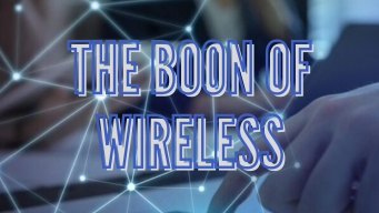 The Boon of Wireless